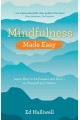 Mindfulness Made Easy: Learn How to Be Present and Kind – to Yourself and Others